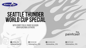 1st Episode of the paintcast - Seattle Thunder World Cup Special - Adrenaline